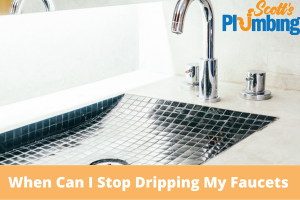 When Can I Stop Dripping My Faucets